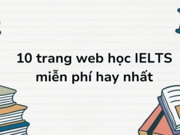 Tổng hợp các trang web học IELTS miễn phí dành cho mọi trình độ