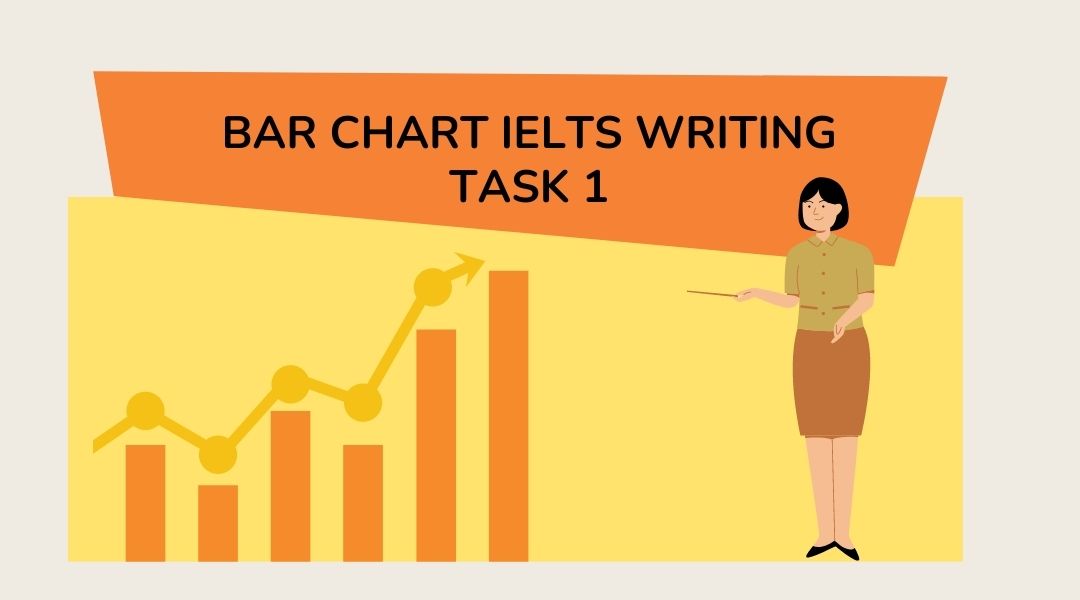 Hướng dẫn chi tiết các bước viết dạng đề Bar chart IELTS Writing task 1