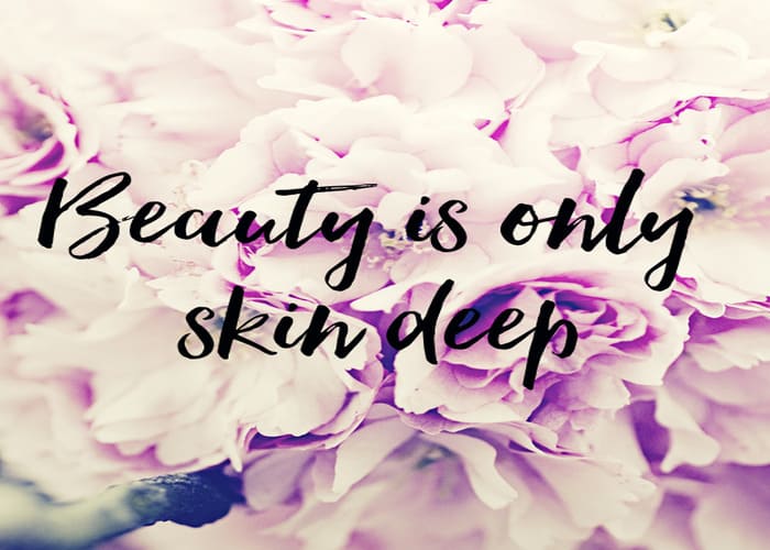 “Beauty is only skin deep” là một thành ngữ tiếng Anh thông dụng trong cuộc sống