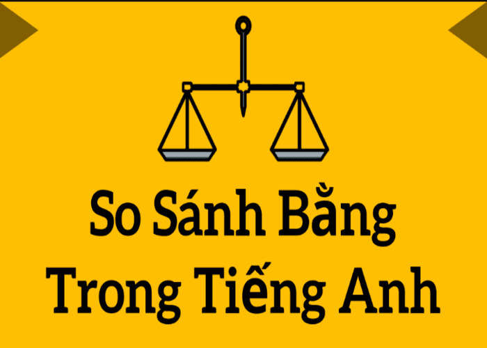 Cấu trúc so sánh bằng trong tiếng Anh