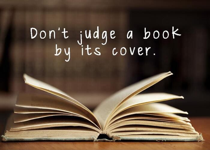 Đừng bao giờ đánh giá một cuốn sách chỉ qua vẻ ngoài của nó