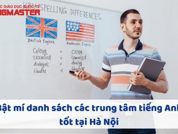 Bật mí danh sách các trung tâm tiếng Anh tốt tại Hà Nội