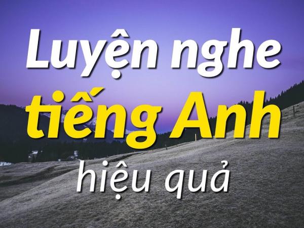 Luyện nghe tiếng Anh từ dễ đến khó với 60 câu hội thoại chuẩn Mỹ