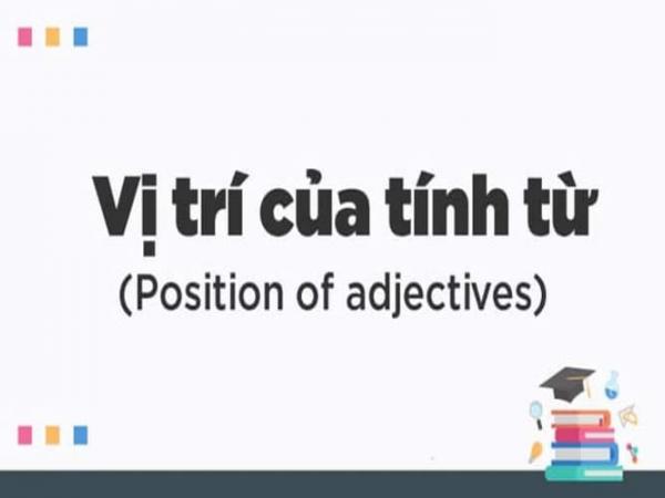 Tổng hợp kiến thức quan trọng về tính từ trong tiếng Anh